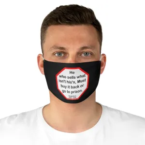 He who sells what isn't his'n, Must buy it back or go to prison.  -  Daniel Drew  1797 - 1879  - B4Uspeak Make a Statement Fabric Face Mask blk